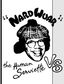 Nardwuar the Human Serviette vs.